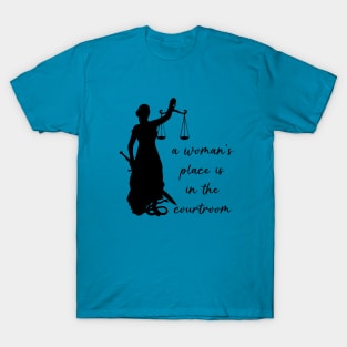 A Woman's Place is in the Courtroom T-Shirt